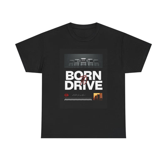“Born to Drive” Heavy Cotton Tee